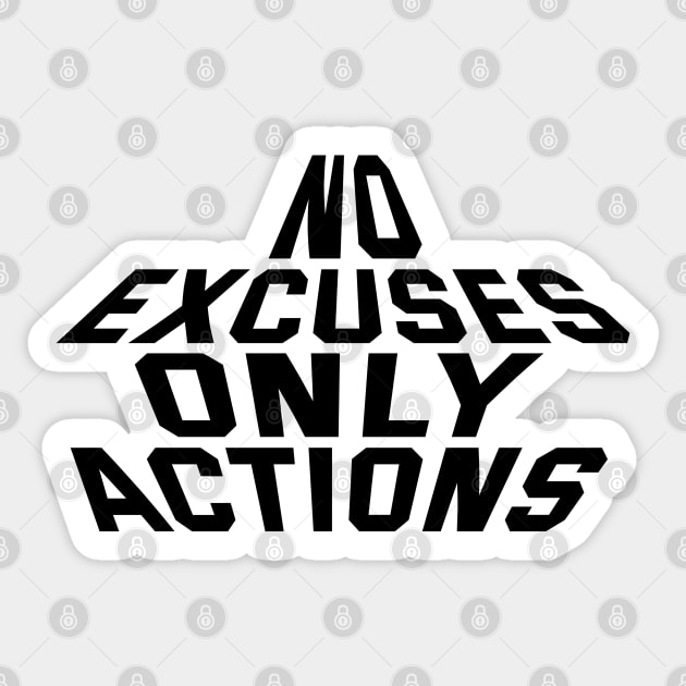 No Excuses Only Actions Sticker by Texevod